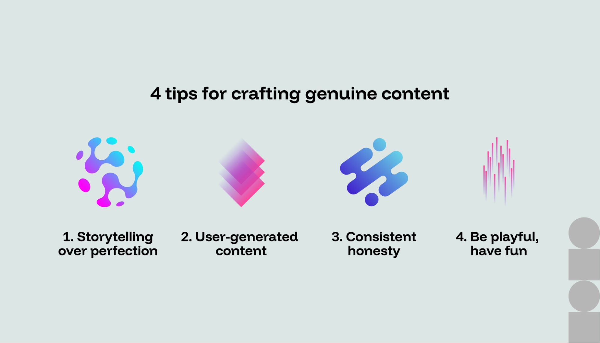 Create genuine and engaging content that breaks through the noise