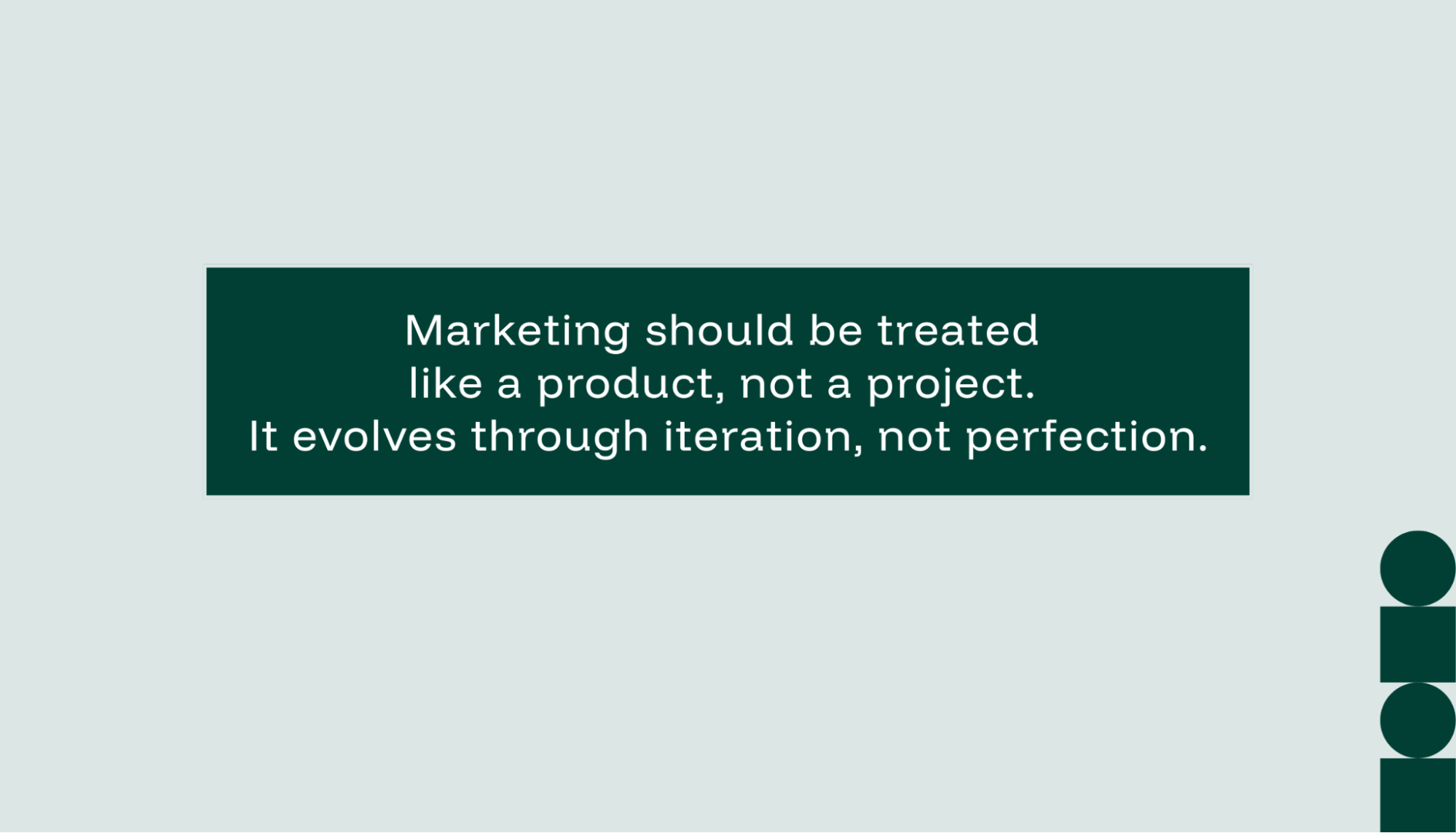 Text explaining that marketing is a product not a project.